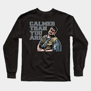 Calmer-than-you-are Long Sleeve T-Shirt